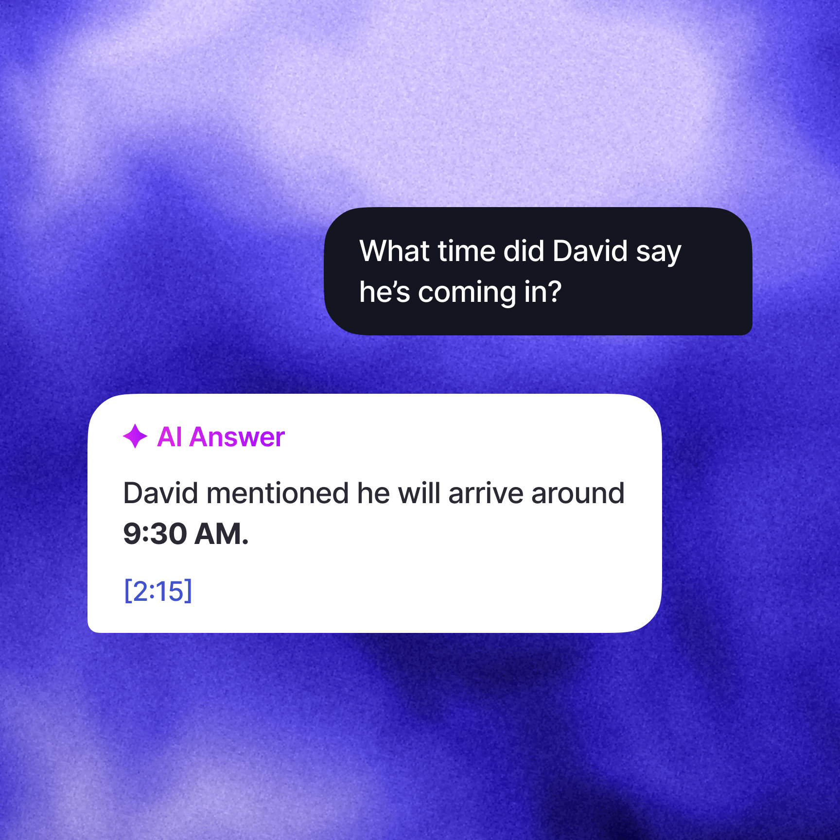 Chat showing a question about David's arrival time answered by an AI Answer citing the call transcript, stating he will arrive around 9:30 AM at the 2:15 mark