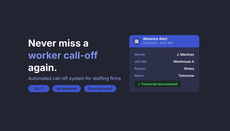 Dark-themed banner promoting an automated call-off system for staffing firms, featuring the headline ‘Never miss a worker call-off again’ and a UI card showing an absence alert with worker details and documented transcript.