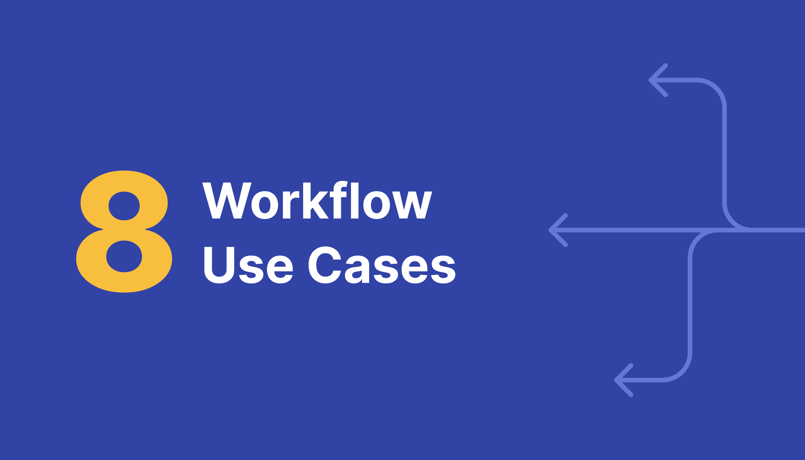Graphic with a large yellow number 8 and the text ‘Workflow Use Cases’ on a blue background, with subtle arrow lines indicating process flow.
