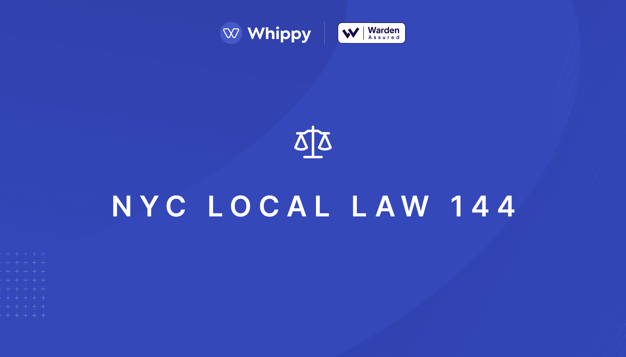 Whippy NYC Local Law 144 bias audit graphic featuring Warden Assured certification and equal justice scales icon