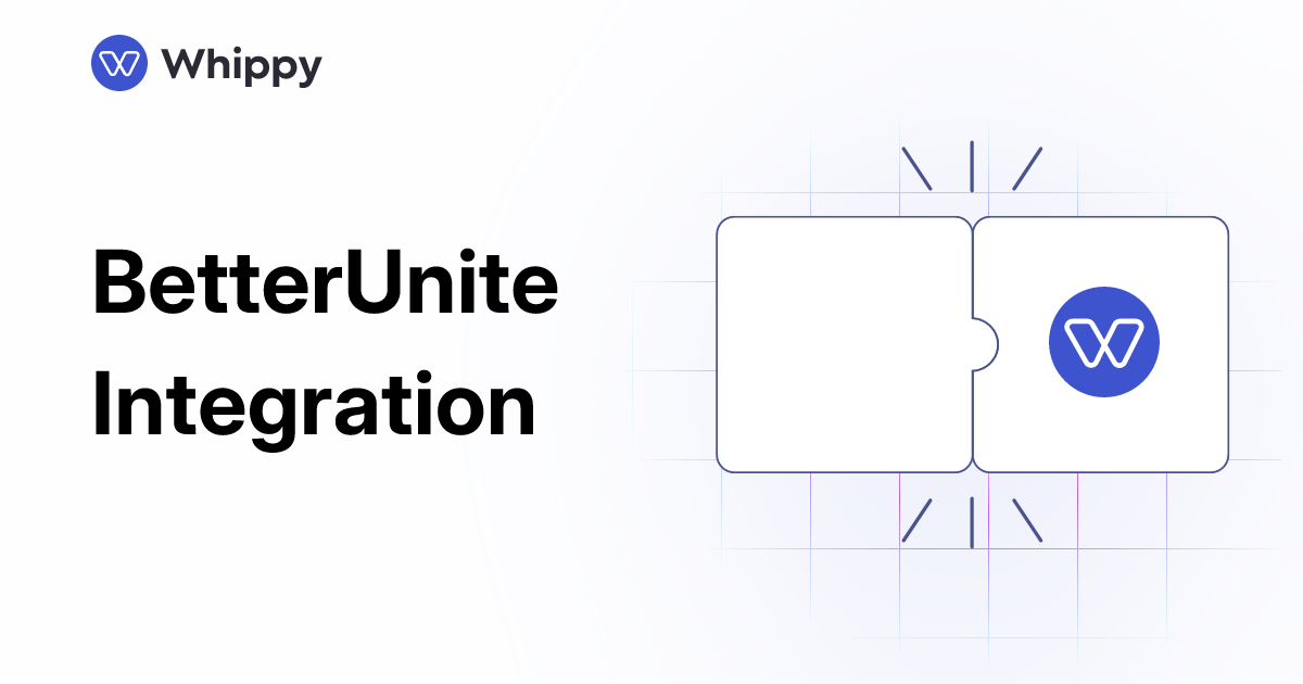 Whippy BetterUnite integration