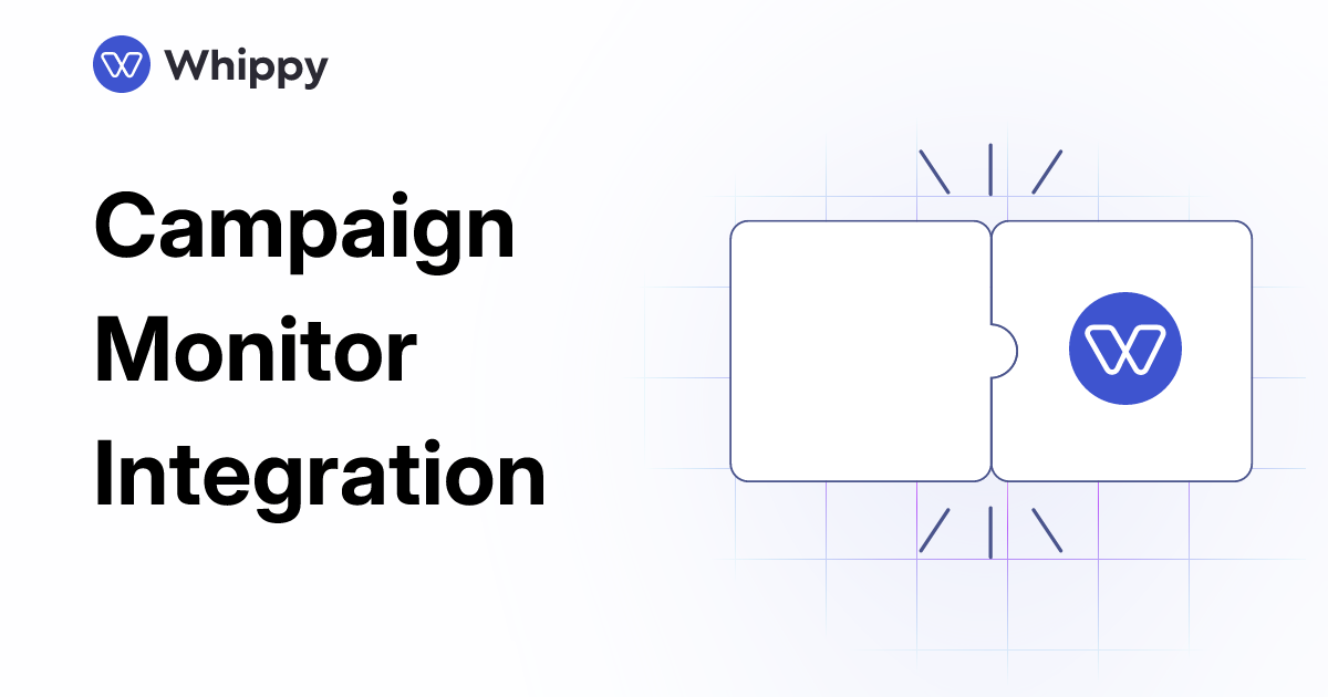 Whippy Campaign Monitor integration