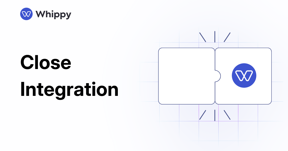Whippy Close integration