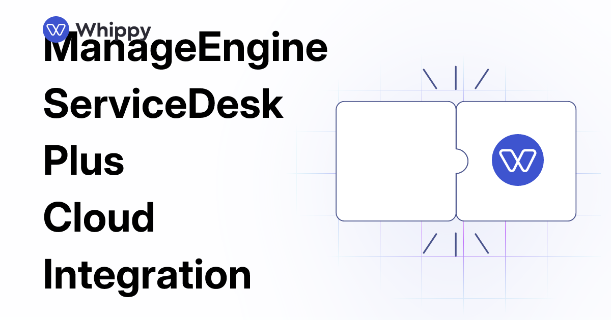 Whippy ManageEngine ServiceDesk Plus Cloud integration