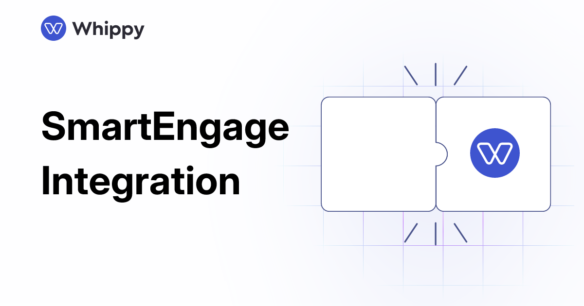 Whippy SmartEngage integration