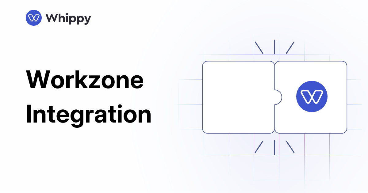 Whippy Workzone integration
