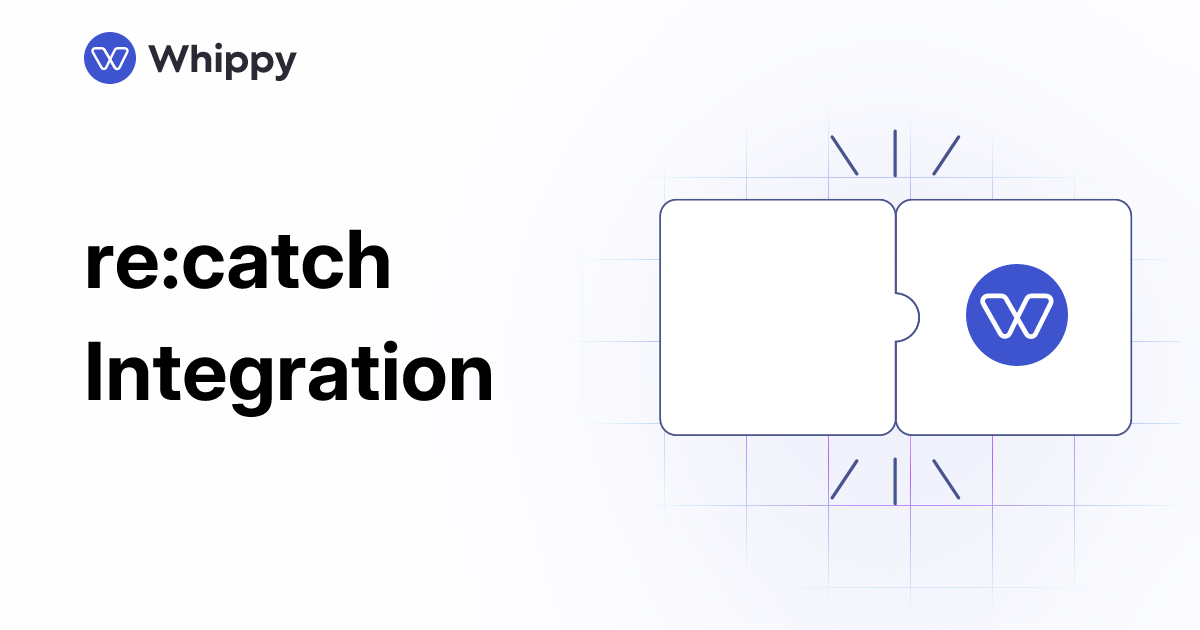 Whippy re:catch integration